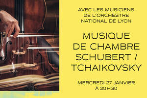 Schubert / Tchaïkovski | Avec les musiciens de l’Orchestre national de Lyon